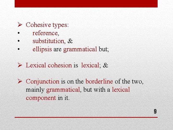 Ø Cohesive types: • reference, • substitution, & • ellipsis are grammatical but; Ø