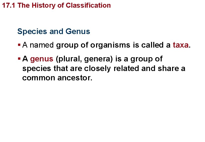 Organizingof Life’s Diversity 17. 1 The History Classification Species and Genus § A named