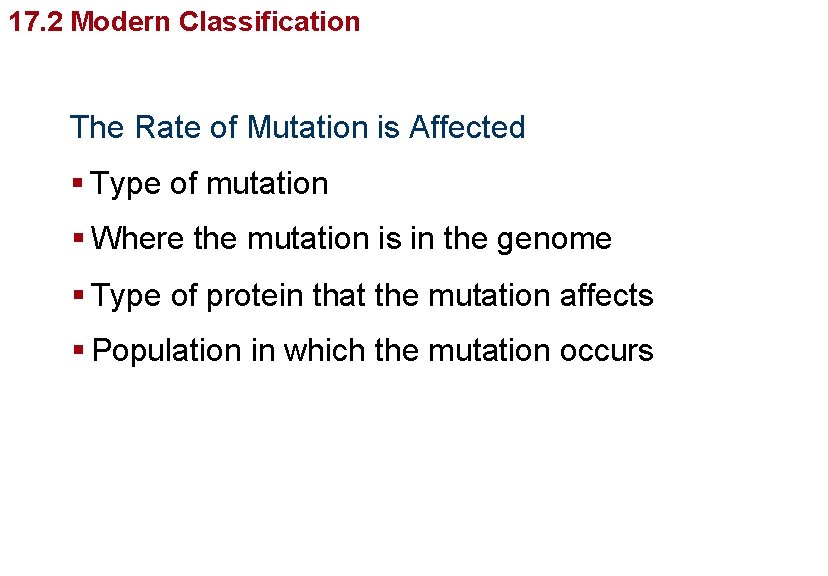 Organizing Life’s Diversity 17. 2 Modern Classification The Rate of Mutation is Affected §