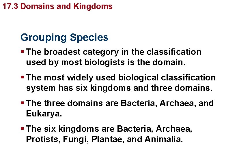 17. 3 Domains and Kingdoms Grouping Species § The broadest category in the classification