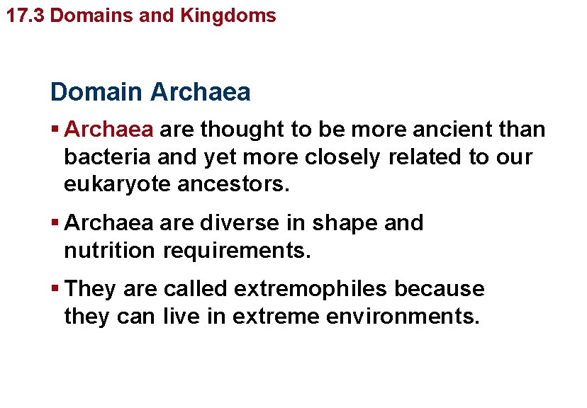 Organizing Diversity 17. 3 Domains and. Life’s Kingdoms Domain Archaea § Archaea are thought