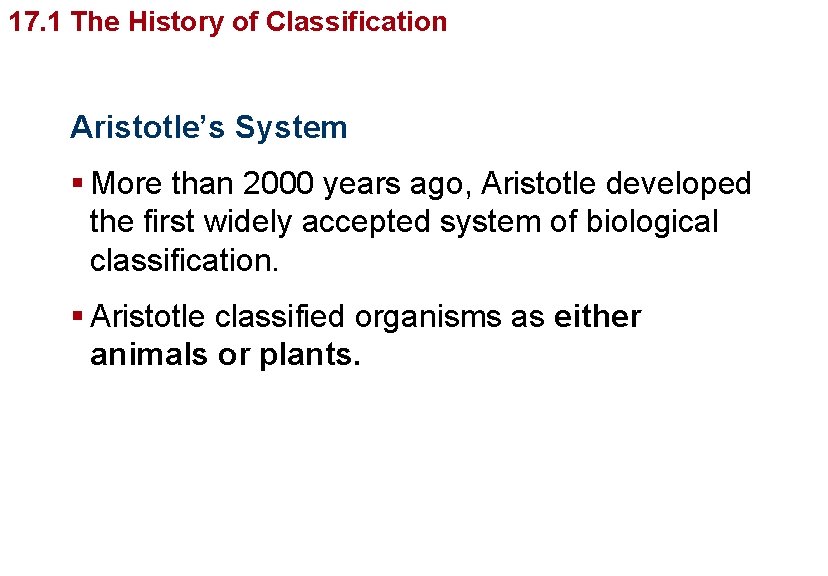 Organizingof Life’s Diversity 17. 1 The History Classification Aristotle’s System § More than 2000