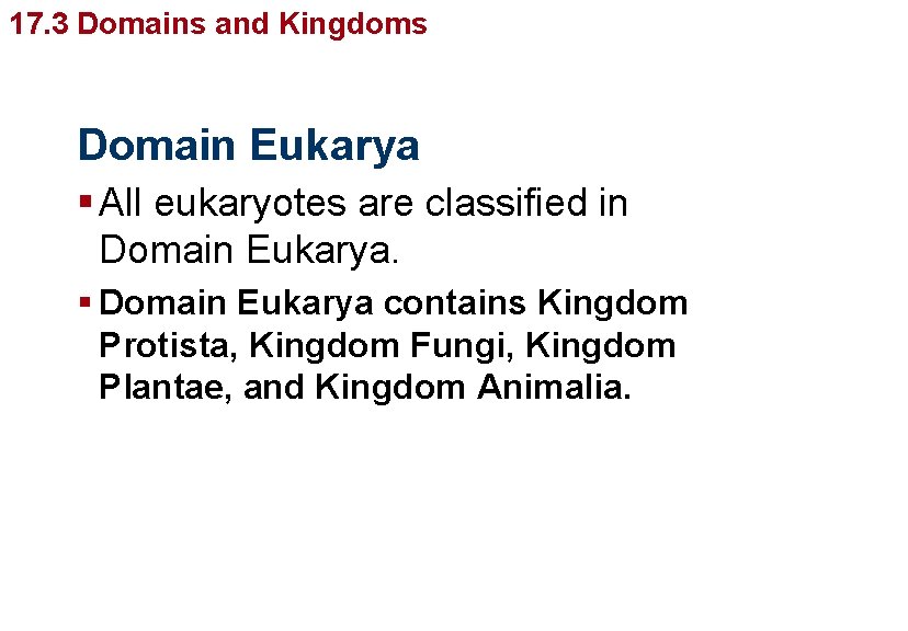 Organizing Diversity 17. 3 Domains and. Life’s Kingdoms Domain Eukarya § All eukaryotes are