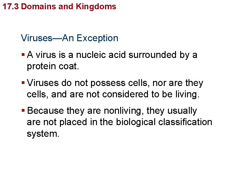 Organizing Diversity 17. 3 Domains and. Life’s Kingdoms Viruses—An Exception § A virus is