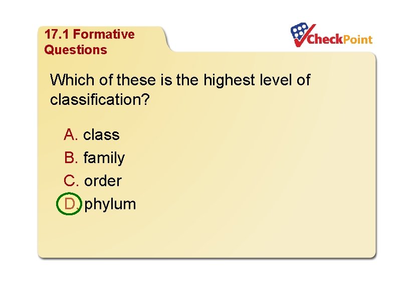 Organizing Life’s Diversity 17. 1 Formative Questions Which of these is the highest level