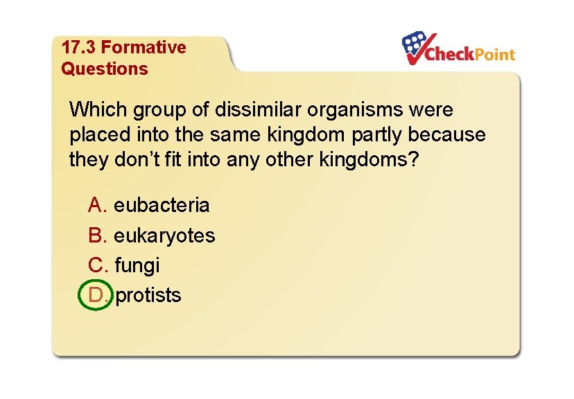 Organizing Life’s Diversity 17. 3 Formative Questions Which group of dissimilar organisms were placed