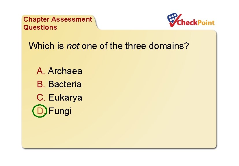 Organizing Life’s Diversity Chapter Assessment Questions Which is not one of the three domains?