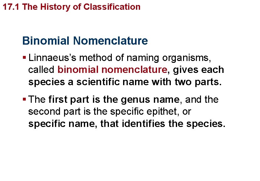 Organizingof Life’s Diversity 17. 1 The History Classification Binomial Nomenclature § Linnaeus’s method of