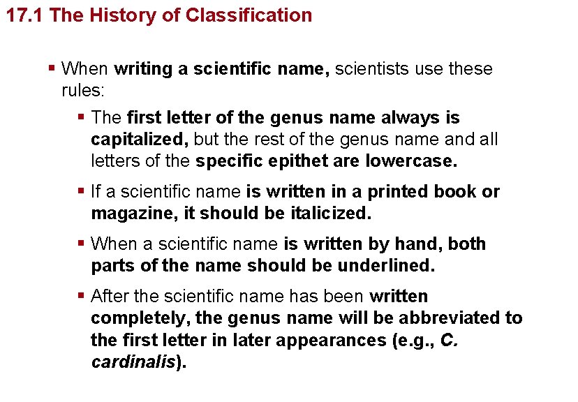 Organizingof Life’s Diversity 17. 1 The History Classification § When writing a scientific name,