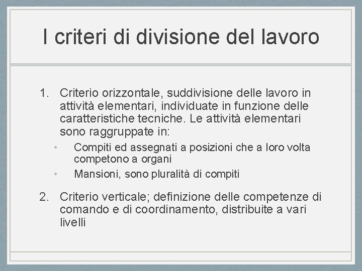 I criteri di divisione del lavoro 1. Criterio orizzontale, suddivisione delle lavoro in attività