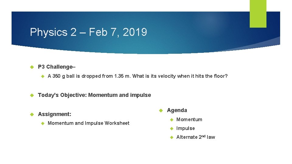 Physics 2 – Feb 7, 2019 P 3 Challenge– A 350 g ball is