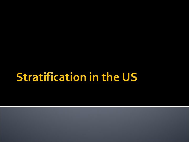 Stratification in the US 