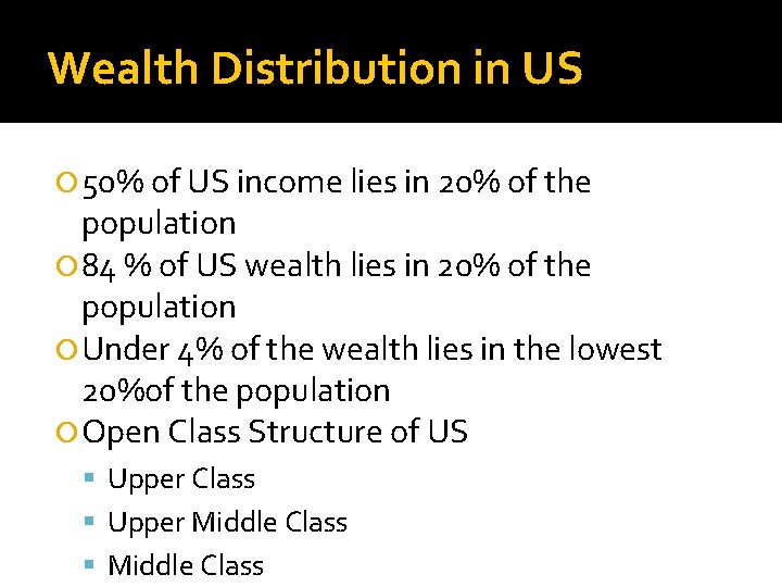 Wealth Distribution in US 50% of US income lies in 20% of the population