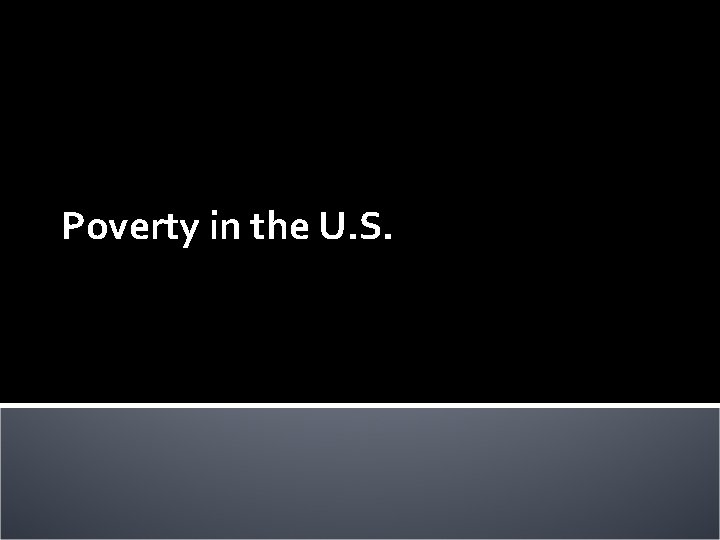 Poverty in the U. S. 