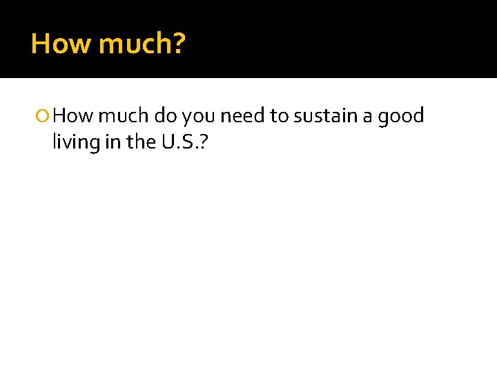 How much? How much do you need to sustain a good living in the