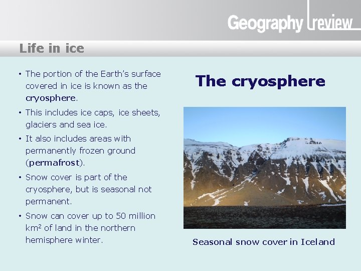 Life ice? Lifeinin ice • The portion of the Earth’s surface covered in ice