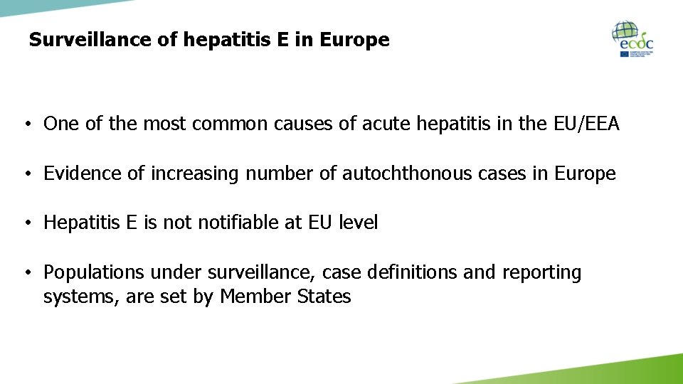 Surveillance of hepatitis E in Europe • One of the most common causes of