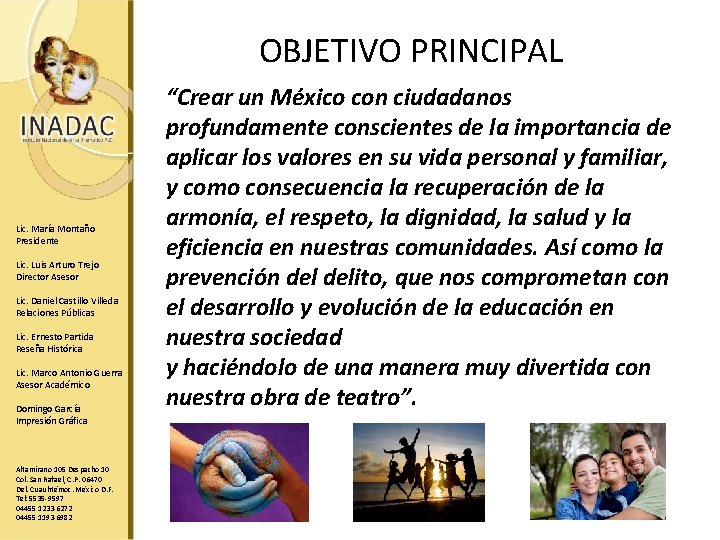 OBJETIVO PRINCIPAL Lic. María Montaño Presidente Lic. Luis Arturo Trejo Director Asesor Lic. Daniel