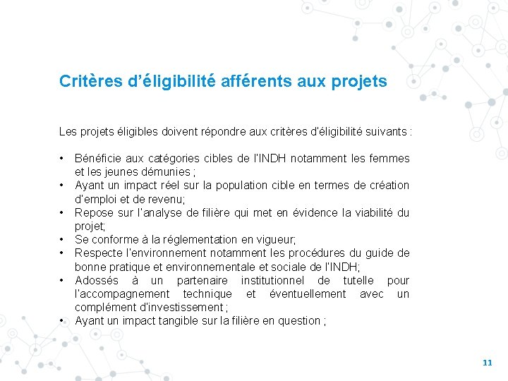 Critères d’éligibilité afférents aux projets Les projets éligibles doivent répondre aux critères d’éligibilité suivants