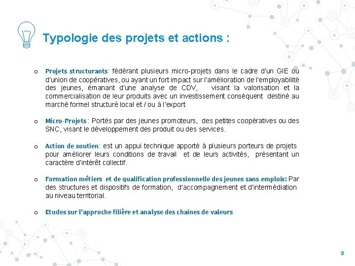 Typologie des projets et actions : o Projets structurants: fédérant plusieurs micro-projets dans le