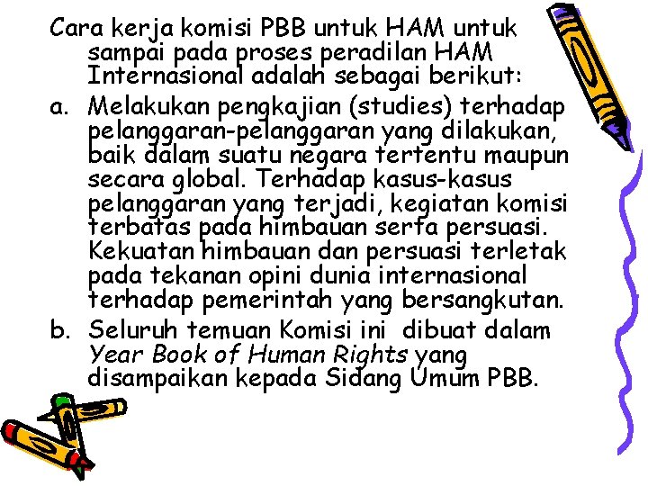 Cara kerja komisi PBB untuk HAM untuk sampai pada proses peradilan HAM Internasional adalah