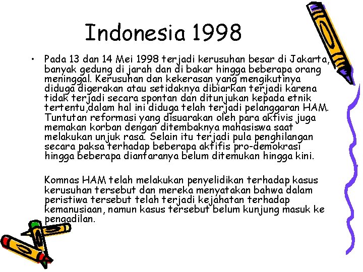 Indonesia 1998 • Pada 13 dan 14 Mei 1998 terjadi kerusuhan besar di Jakarta,