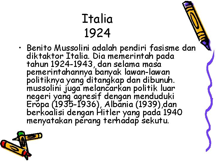 Italia 1924 • Benito Mussolini adalah pendiri fasisme dan diktaktor Italia. Dia memerintah pada