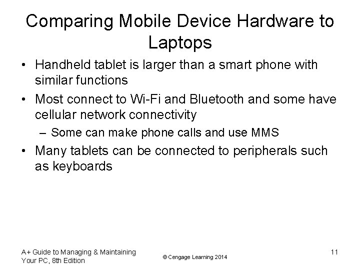 Comparing Mobile Device Hardware to Laptops • Handheld tablet is larger than a smart