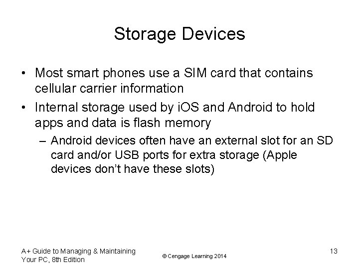 Storage Devices • Most smart phones use a SIM card that contains cellular carrier