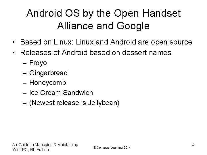 Android OS by the Open Handset Alliance and Google • Based on Linux: Linux