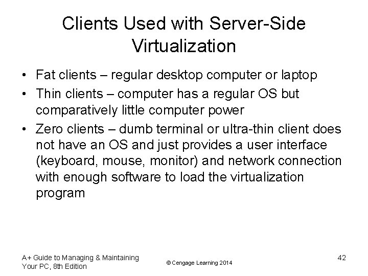 Clients Used with Server-Side Virtualization • Fat clients – regular desktop computer or laptop