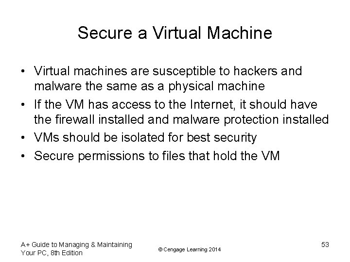 Secure a Virtual Machine • Virtual machines are susceptible to hackers and malware the