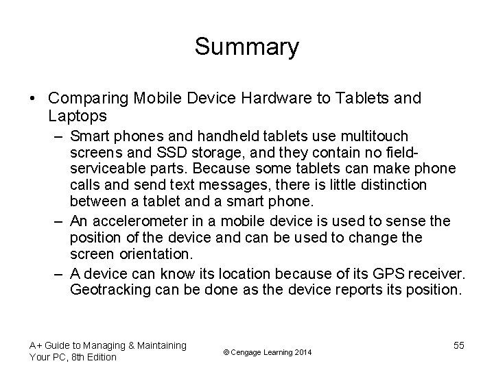 Summary • Comparing Mobile Device Hardware to Tablets and Laptops – Smart phones and