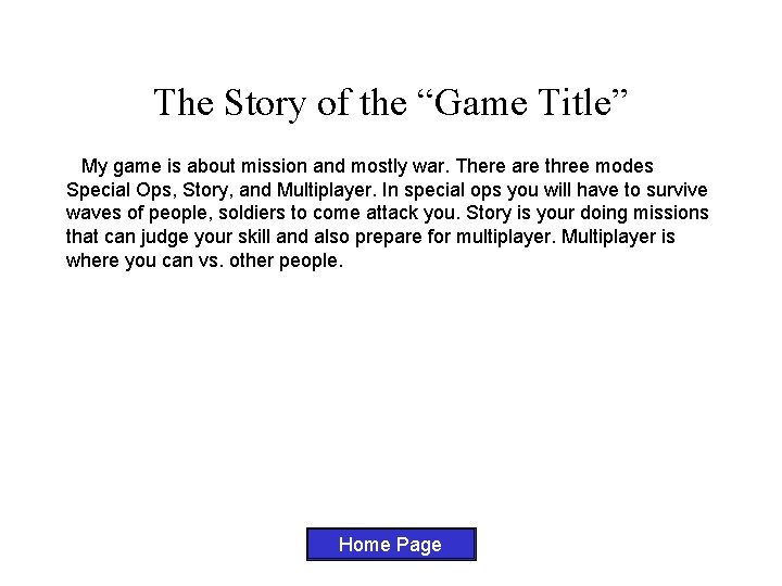 The Story of the “Game Title” My game is about mission and mostly war.