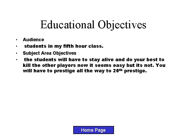 Educational Objectives • • Audience students in my fifth hour class. Subject Area Objectives