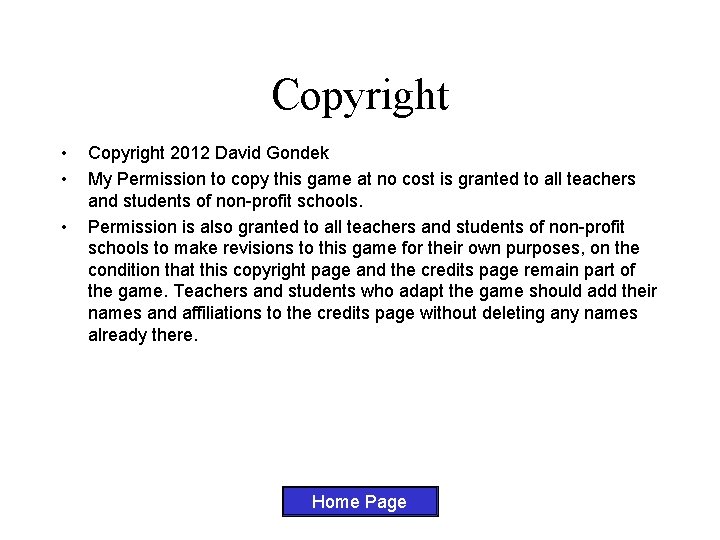 Copyright • • • Copyright 2012 David Gondek My Permission to copy this game