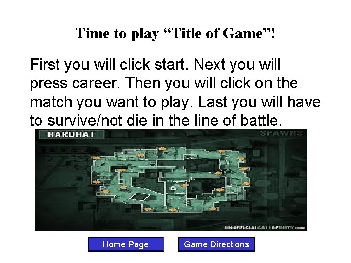 Time to play “Title of Game”! First you will click start. Next you will