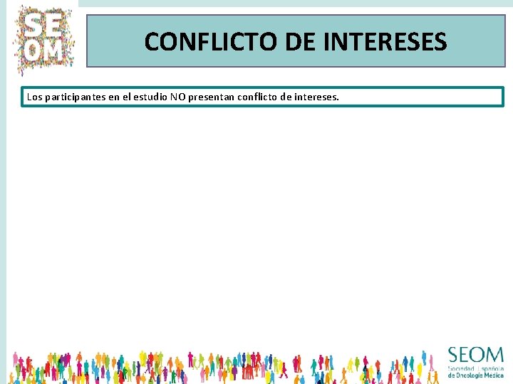 CONFLICTO DE INTERESES Los participantes en el estudio NO presentan conflicto de intereses. 