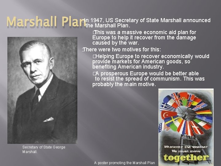 Marshall Plan �In 1947, US Secretary of State Marshall announced the Marshall Plan. �