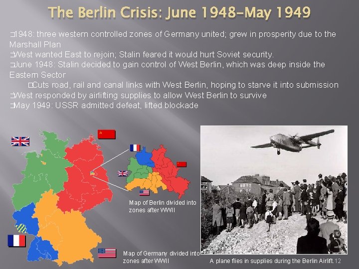 The Berlin Crisis: June 1948 -May 1949 � 1948: three western controlled zones of