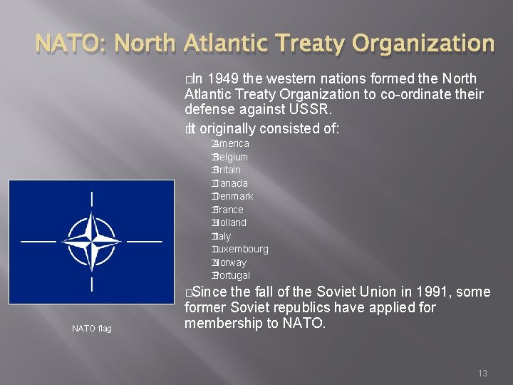 NATO: North Atlantic Treaty Organization �In 1949 the western nations formed the North Atlantic