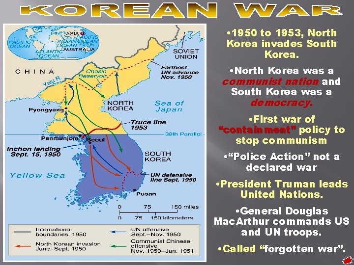  • 1950 to 1953, North Korea invades South Korea. • North Korea was
