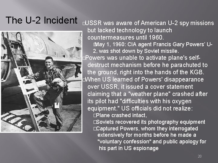 The U-2 Incident �USSR was aware of American U-2 spy missions but lacked technology