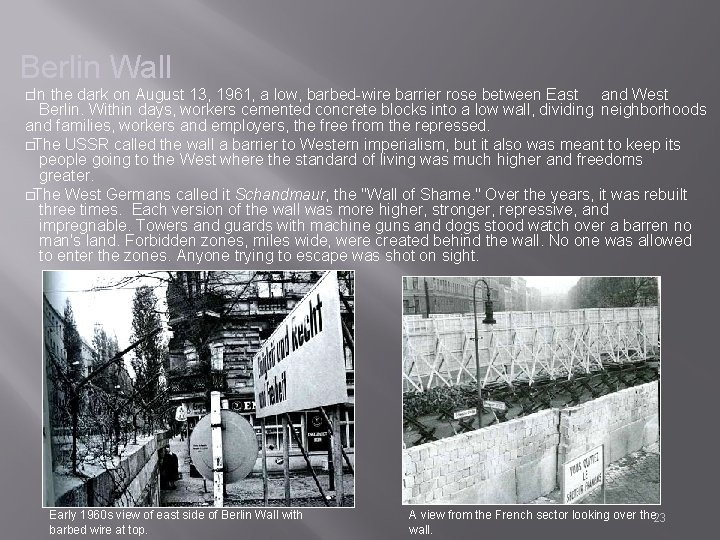 Berlin Wall �In the dark on August 13, 1961, a low, barbed-wire barrier rose