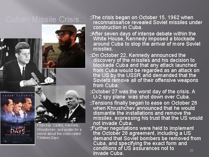 crisis began on October 15, 1962 when Cuban Missile Crisis… �The reconnaissance revealed Soviet