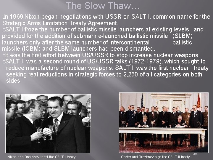 The Slow Thaw… � In 1969 Nixon began negotiations with USSR on SALT I,