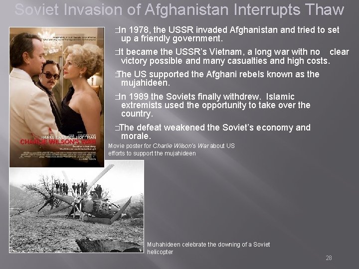 Soviet Invasion of Afghanistan Interrupts Thaw �In 1978, the USSR invaded Afghanistan and tried