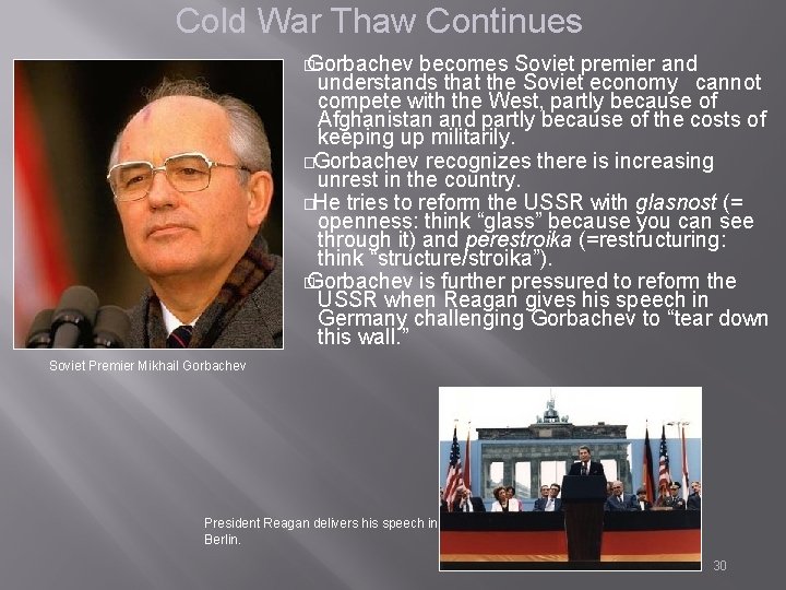 Cold War Thaw Continues � Gorbachev becomes Soviet premier and understands that the Soviet