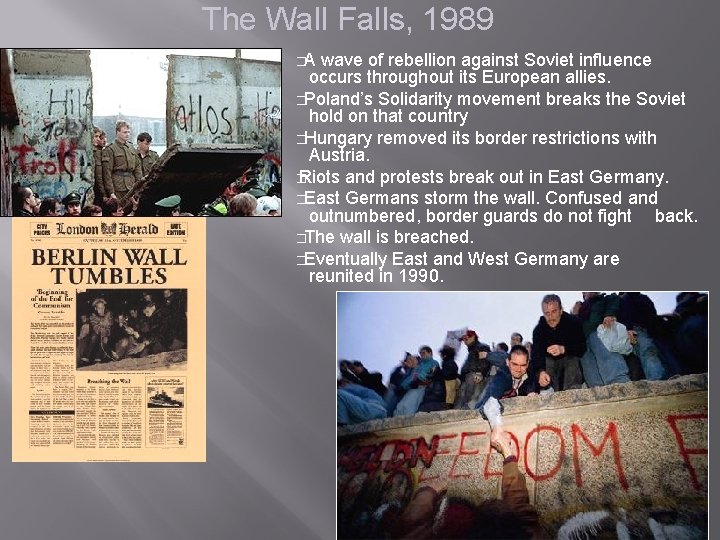 The Wall Falls, 1989 �A wave of rebellion against Soviet influence occurs throughout its