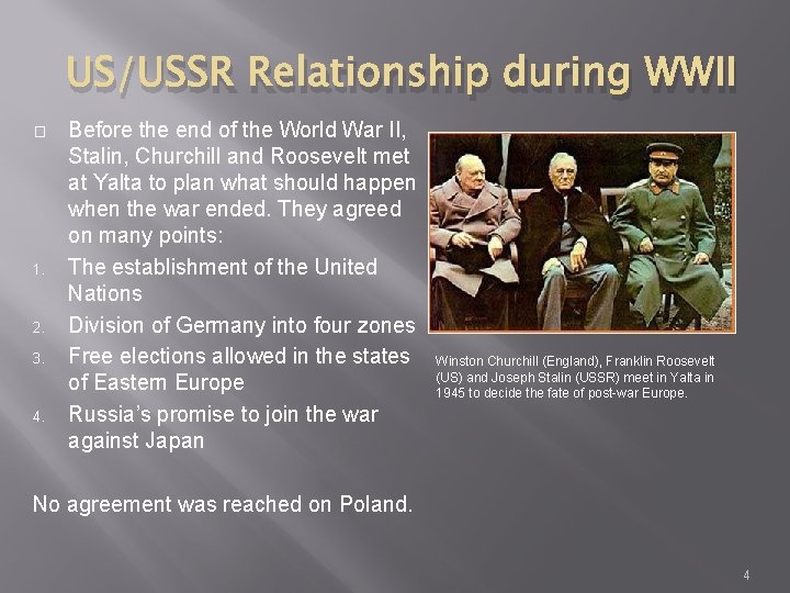 US/USSR Relationship during WWII � 1. 2. 3. 4. Before the end of the